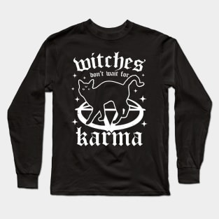 Witches Don't Wait for Karma - Black Cat - Goth Witch Gothic Long Sleeve T-Shirt